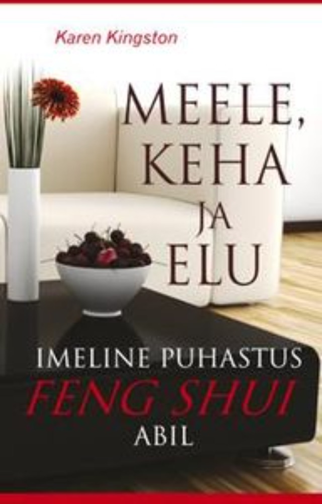 Meele, keha ja elu imeline puhastus feng shui abil