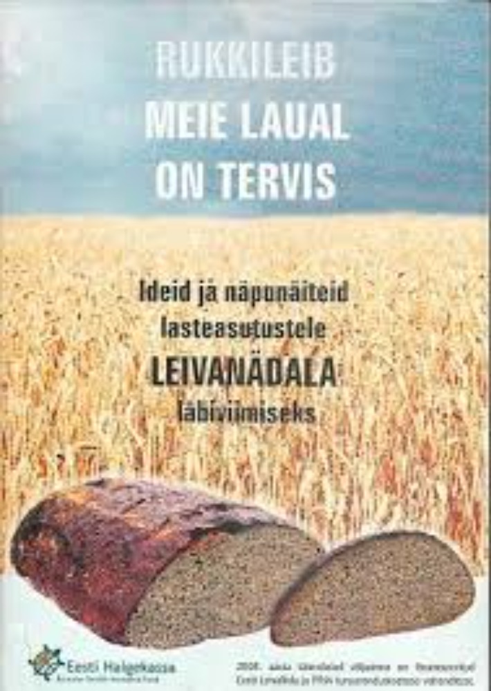 Rukkileib meie laual on tervis. Ideid ja näpunäiteid lasteasutustele leivanädala läbiviimiseks