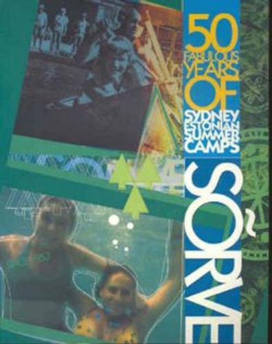 Sõrve : 50 fabulous years of Sydney Estonian summer camps