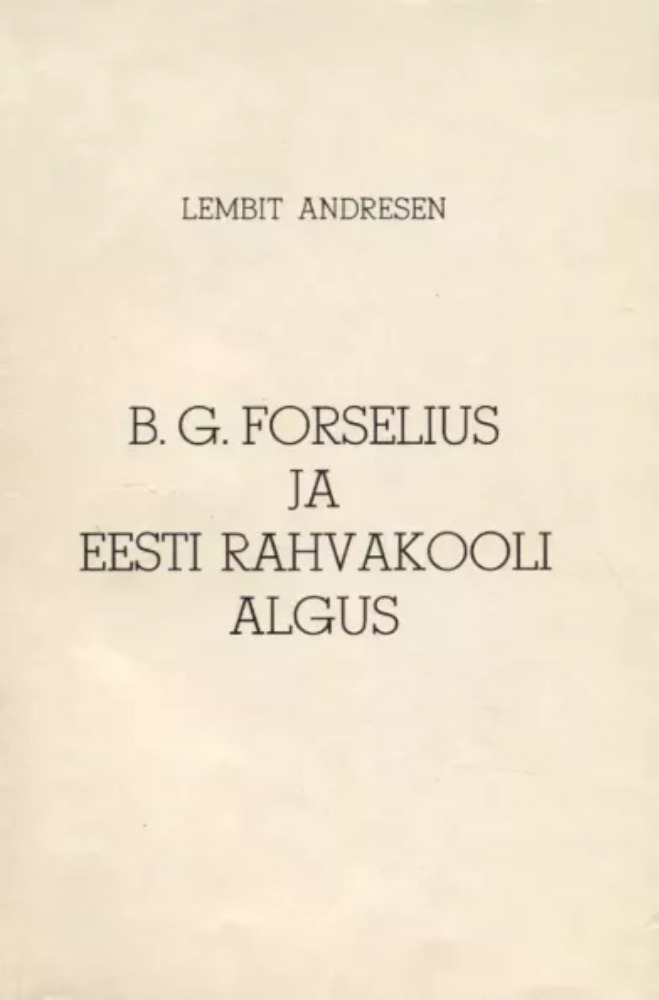 B. G: Forselius ja Eesti Rahvakooli algus