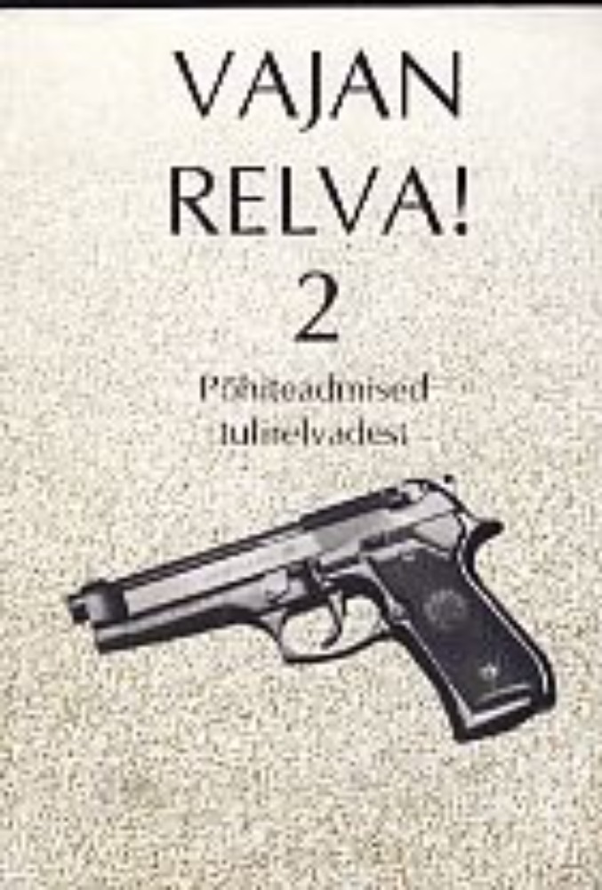 Vajan relva! (2. osa) Põhiteadmised tulirelvadest