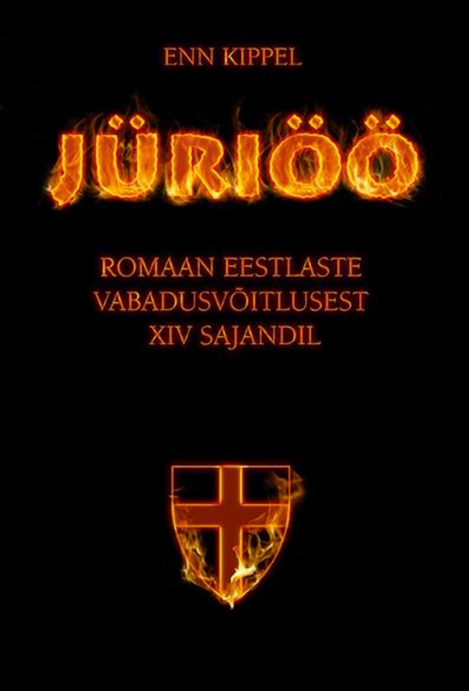 JÜRIÖÖ. ROMAAN EESTLASTE VABADUSVÕITLUSEST XIV SAJANDIL