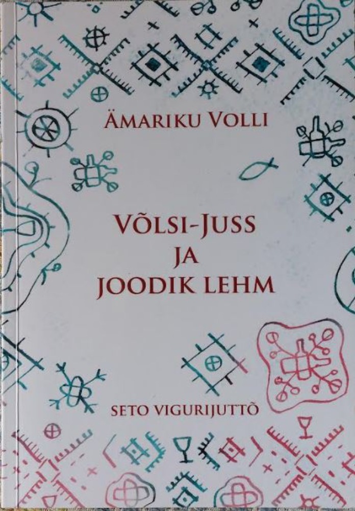 Võlsi-Juss ja joodik lehm : seto vigurijuttõ
