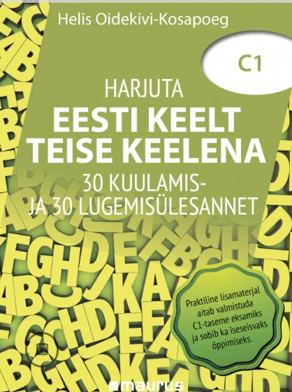 Harjuta eesti keelt teise keelena C1. 30 kuulamis- ja 30 lugemisülesannet