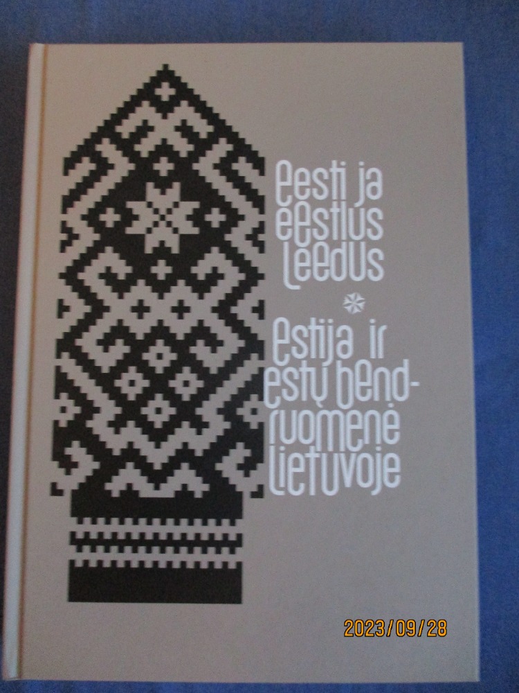 Eesti ja eestlus Leedus = Estija ir estų bendruomenė Lietuvoje = Estonia and Estonian community in Lithuania