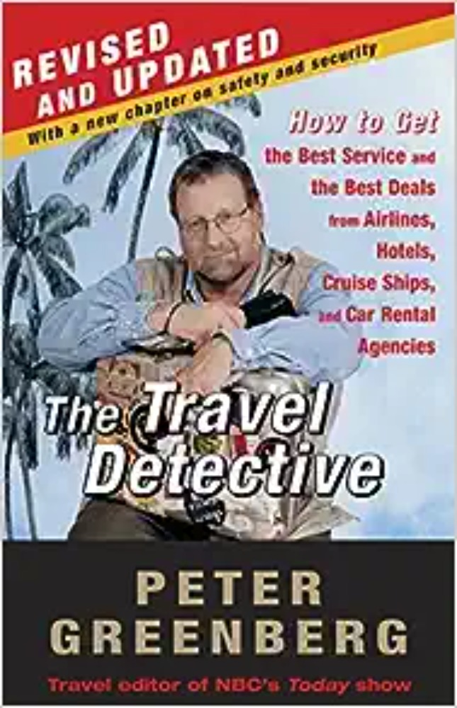 The Travel Detective: How to Get the Best Service and the Best Deals from Airlines, Hotels, Cruise Ships, and Car Rental Agencies