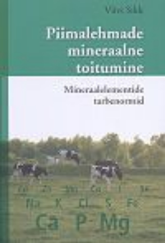 Piimalehmade mineraalne toitumine. Mineraalelementide tarbenormid