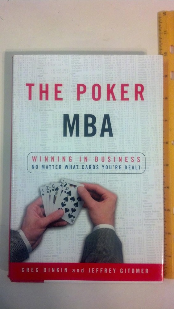 The Poker MBA: Winning in Business No Matter What Cards You're Dealt
