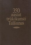350 aastat trükikunsti Tallinnas