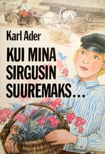 Kui mina sirgusin suuremaks...