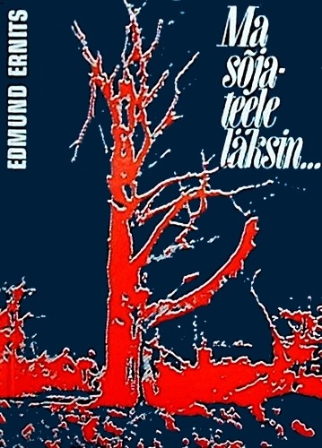 Ma sõjateele läksin...