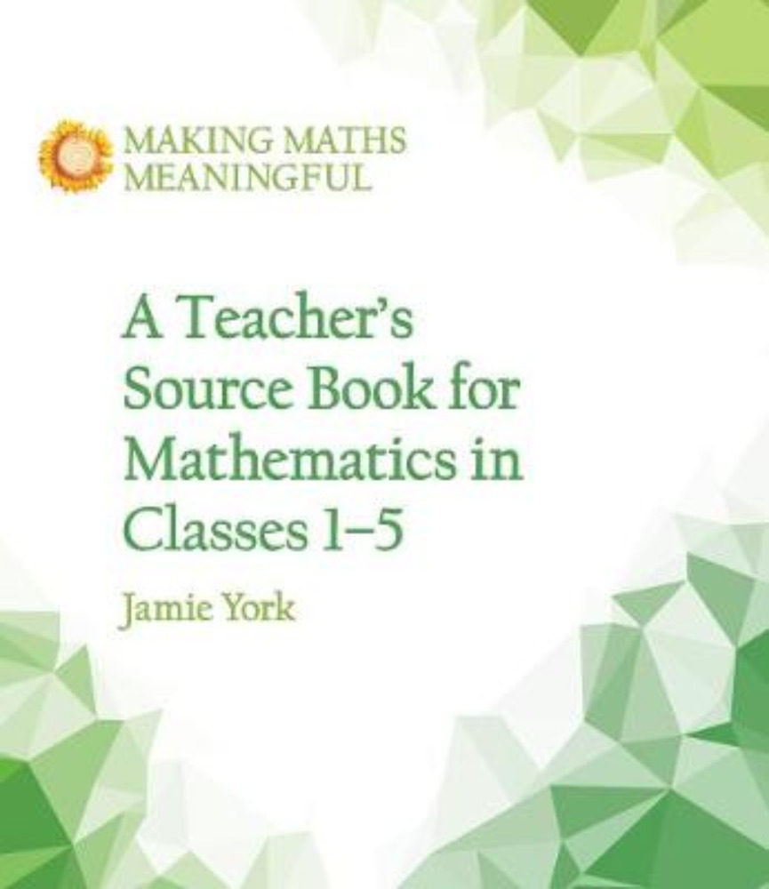 A Teacher's Source Book for Mathematics in Classes 1-5