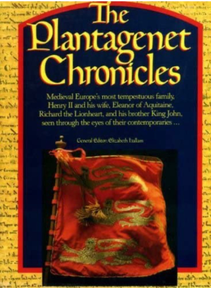 The Plantagenet Chronicles: Medieval Europe's Most Tempestuous Family