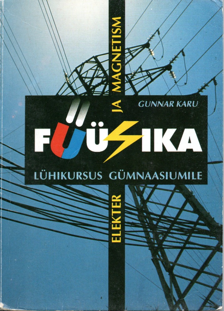 Füüsika lühikursus gümnaasiumile. Elekter ja magnetism