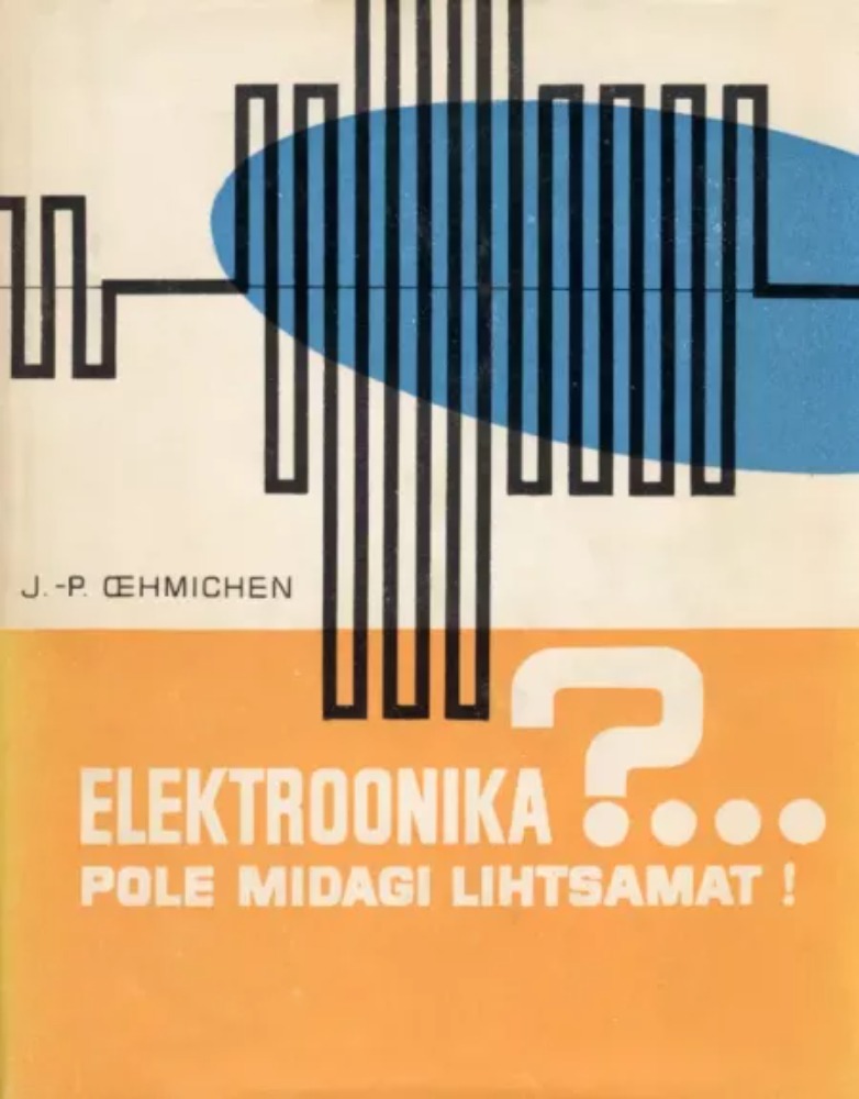 Elektroonika?... Pole midagi lihtsamat!