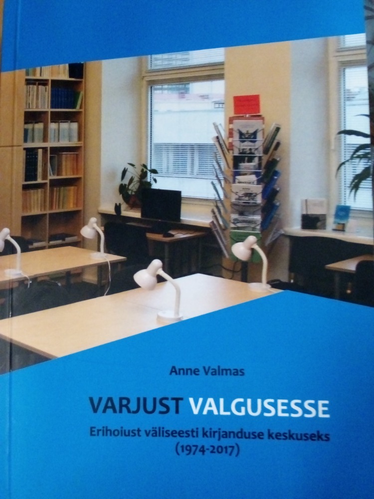 Varjust valgusesse : erihoiust väliseesti kirjanduse keskuseks (1974-2017)