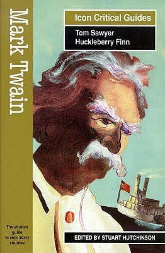 Columbia Critical Guides Mark Twain: Tom Sawyer, Huckleberry Finn