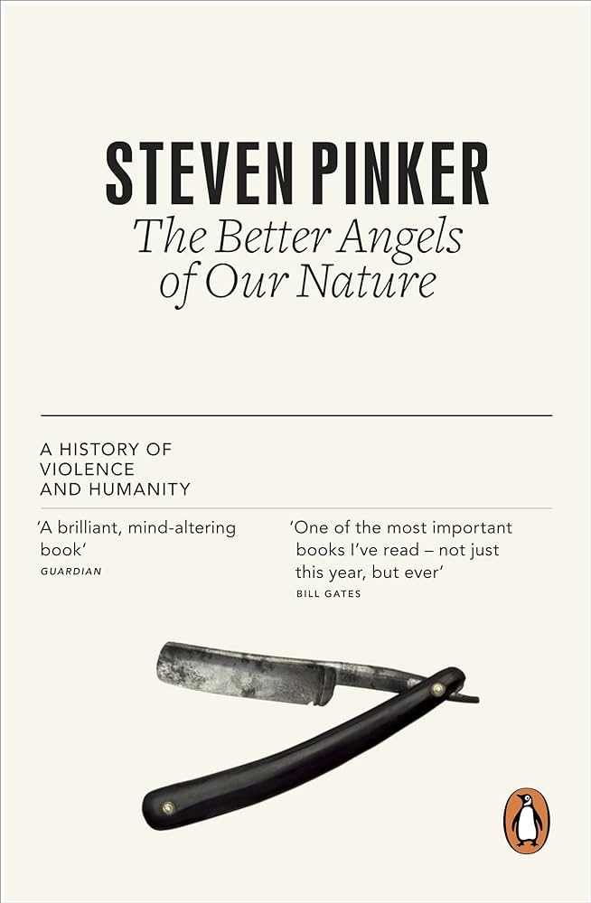 The Better Angels of Our Nature : A History of Violence and Humanity