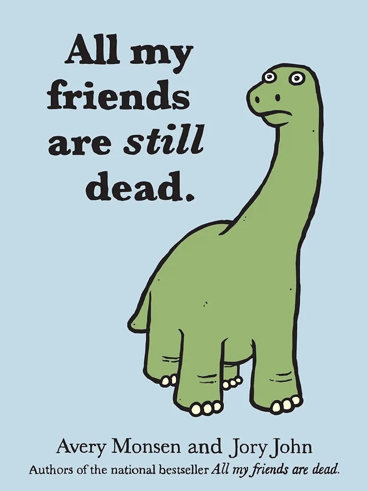 All my friends are still dead
