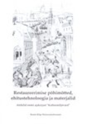 Restaureerimise põhimõtted, ehitustehnoloogia ja materjalid