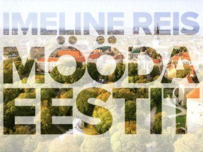 Imeline reis mööda Eestit. Удивительное путешествие по Эстонии. Wonderful Voyage in Estonia