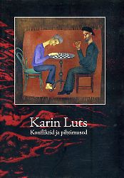 Konfliktid ja pihtimused. Karin Luts 1904-1993