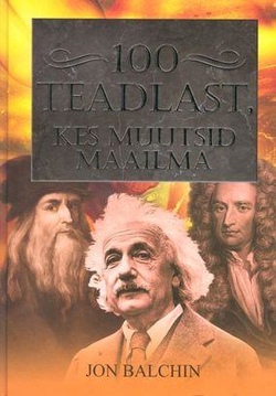 100 teadlast, kes muutsid maailma