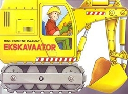 Minu esimene raamat: Ekskavaator