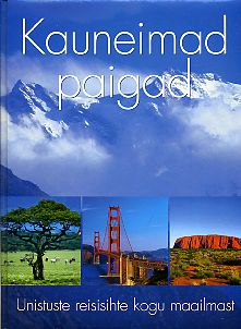 Kauneimad paigad. Unistuste reisisihte kogu maailmast
