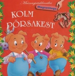 Kolm põrsakest. Muinasjutuklassika magnetitega