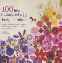 100 lille kudumiseks ja heegeldamiseks