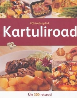 Kartuliroad. Üle 300 retsepti