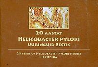 20 aastat Helicobacter pylori uuringuid Eestis = 20 years of Helicobacter pylori studies in Estonia