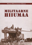 Militaarne Hiiumaa / Hiiumaa Militaarmuuseum Tahkunas