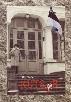 Kutsar : Eesti Vabadussõja dokumentaalne käsitlus