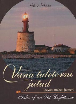 Vana tuletorni jutud. Laevad, mehed ja meri