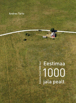 Eestimaa 1000 jala pealt = Estonia from 1000 feet