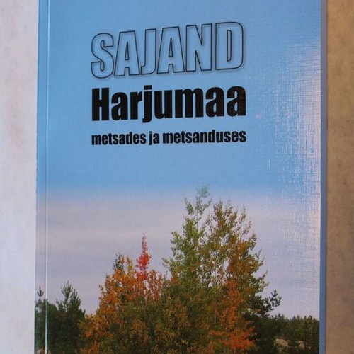 Sajand Harjumaa metsades ja metsanduses