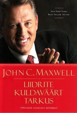 Liidrite kuldaväärt tarkus: õppetunde eluaegsest juhtimisest