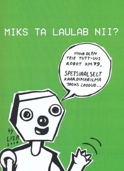 Miks ta laulab nii?