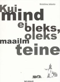 Kui mind ei oleks, oleks maailm teine