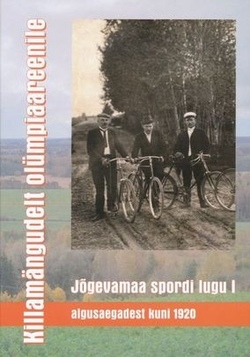 Jõgevamaa spordi lugu : algusaegadest kuni 1920