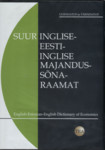 Suur inglise-eesti-inglise majandussõnaraamat uuendatud ja täiendatud = English-Estonian-English dictionary of economics