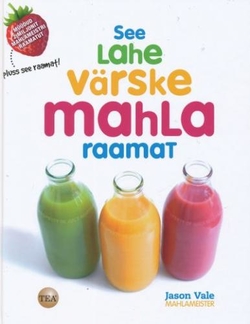 See lahe värske mahla raamat