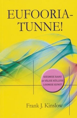 Eufooriatunne! Seesmise rahu ja välise külluse loomise kunst