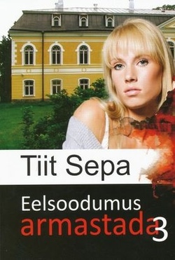 Eelsoodumus armastada (3. osa)