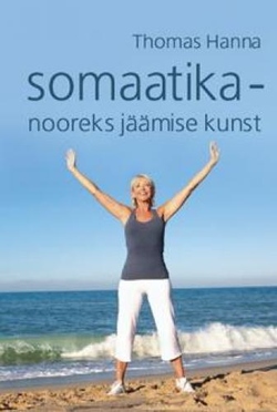 Somaatika - nooreks jäämise kunst