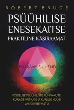 Psüühilise enesekaitse praktiline käsiraamat