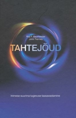 Tahtejõud : inimese suurima tugevuse taasavastamine