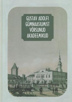 Gustav Adolfi Gümnaasiumist võrsunud akadeemikud